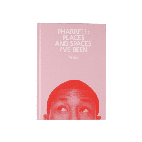 Pharrell: Places and Spaces I've Been - Rizzoli